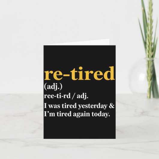 Carte Funny Re-tired I Was Tired Yesterday &amp; I’m Tir (Devant)