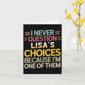 Carte Funny Relationship Quote I Never Question Lisa’s C (Fleur jaune)