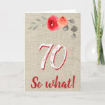 Carte Funny Rustic 70 So What 70th Floral Birthday<br><div class="desc">Funny Rustic 70 So What 70th Floral Birthday Card. Rustic floral 70th birthday card with beautiful watercolor roses and twigs on a beige rustic background. The funny and inspirational quota 70 So what is great for a person who celebrates 70 years and has a sense of humour. Great 70e Birthday...</div>