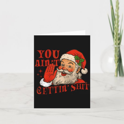 Carte Funny Santa You Aint Getting' Cozy Santa Gift Men, (Devant)