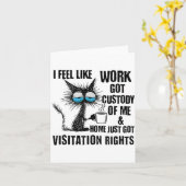 Carte Funny Sarcastic Cat I Feel Like Work Got Custody O (Fleur jaune)