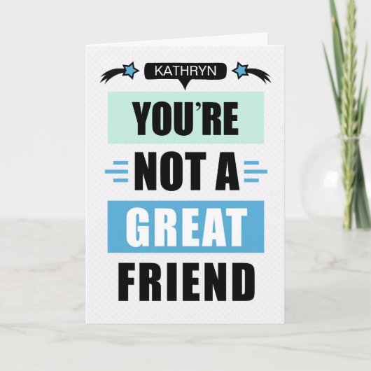 Carte Funny Sarcastic Not a Great Friend Birthday (Devant)