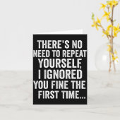 Carte Funny Sarcastic Quote No Need To Repeat Yourself M (Fleur jaune)