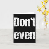 Carte Funny Saying - Don't Even Shirt (Fleur jaune)