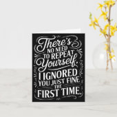 Carte Funny Saying No Need Repeat Yourself I Ignored You (Fleur jaune)