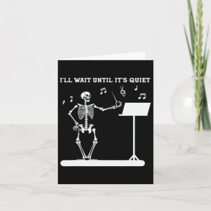 Carte Funny Skeleton Music Enseignant Je vais attendre j