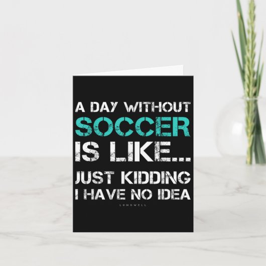 Carte Funny Soccer Shirts. A Day Without Soccer Gift (Devant)