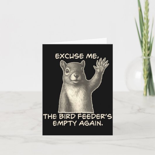 Carte Funny Squirrel Excuse Me The Bird Feeder Is Empty  (Devant)