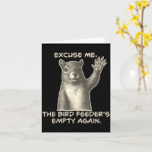 Carte Funny Squirrel Excuse Me The Bird Feeder Is Empty  (Fleur jaune)