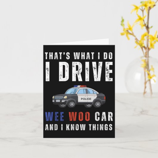 Carte Funny That's What I Do I Drive Wee Woo Car Lice  (Fleur jaune)