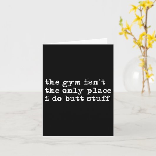 Carte Funny The Gym Isn't The Only Place I Do Butt Stuff (Fleur jaune)