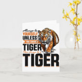 Carte Funny Tiger Animal Always Be Yourself Unless You C (Fleur jaune)
