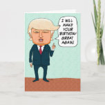 Carte Funny Trump Make Your Birthday Great Again<br><div class="desc">This funny and timely birthday card features presidential candidate Donald Trump promising to make someone's birthday great again!</div>