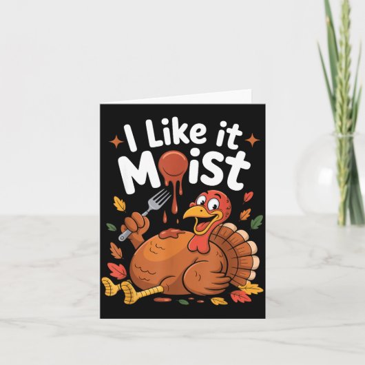 Carte Funny Turkey I Like It Moist Thanksgiving Men Wome (Devant)