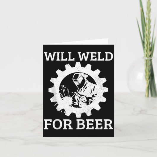 Carte Funny Welder Will Weld For Beer Welding Gift Tank (Devant)