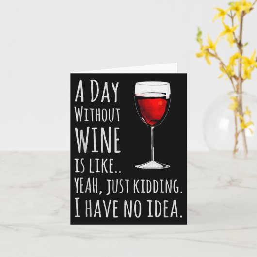 Carte Funny Wine S_ A Day Without Wine Is Like Just Kidd (Fleur jaune)