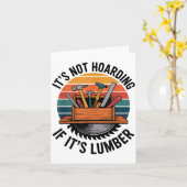Carte Funny Woodworking Quote It’s Not Hoarding If It’s (Fleur jaune)