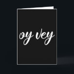 Carte Funny Yiddish Phrase - Oy Vey, cadeau de vacances<br><div class="desc">Ce drôle de mot d'expression yiddish Oy Vey signifie Oh,  malheur ! Malheur à moi! fait un grand design cadeau pour les événements de Fêtes juives,  Simchat Torah,  Shana Tova,  Rosh Hashanah,  Mazel Tov et Lechaim! Accessoire idéal pour hommes,  femmes et enfants juifs.</div>