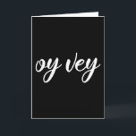 Carte Funny Yiddish Phrase - Oy Vey, cadeau de vacances<br><div class="desc">Ce drôle de mot d'expression yiddish Oy Vey signifie Oh,  malheur ! Malheur à moi! fait un grand design cadeau pour les événements de Fêtes juives,  Simchat Torah,  Shana Tova,  Rosh Hashanah,  Mazel Tov et Lechaim! Accessoire idéal pour hommes,  femmes et enfants juifs.</div>