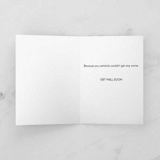 Carte Funny You Have To Get Better (Intérieur)