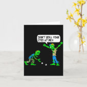 Carte Funny Zombie Don't Roll Your Eyes At Me  (Fleur jaune)