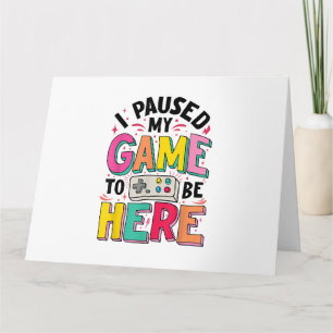 Carte Gamer Girl J'Ai Suspendu Mon Jeu Pour Être Ici Vid