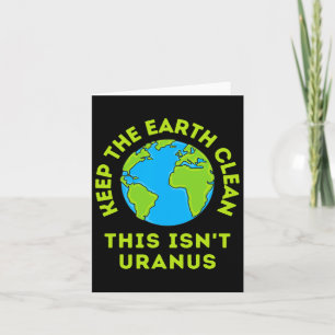 Carte Garder la Terre propre Ce n'est pas Uranus drôle T