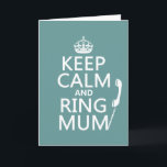 Carte Gardez le calme et la maman en anneau - toutes les<br><div class="desc">Ceci dit Keep Calm et Ring Mum, dans le style de l'affiche classique garder calme. Il y a un téléphone sur une corde attachée aux mots. C'est un design mignon et amusant, parfait pour ceux qui partent à l'université, pour leur rappeler ce qui est important. Aussi grand comme des cadeaux...</div>