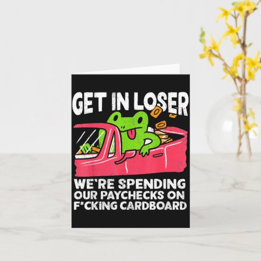 Carte Get In Loser We’re Spending Paychecks On Funny Fro (Fleur jaune)