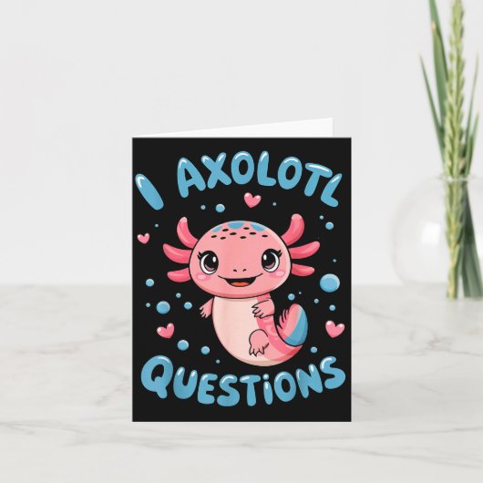 Carte Girl I Axolotl Questions Funny Cute Graphic Tees (Devant)