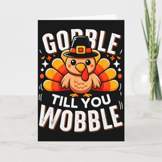 Carte Gobble Til You Wobble Funny Turkey Thanksgiving Da (Devant)