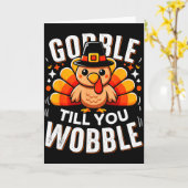 Carte Gobble Til You Wobble Funny Turkey Thanksgiving Da (Fleur jaune)