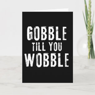 Carte Gobble Till You Wobble