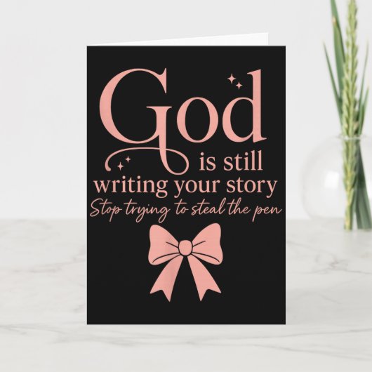 Carte God Is Still Writing Your Story Stop Trying To Ste (Devant)