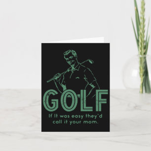 Carte Golf Si T'Était Facile, Ils L'Appeleraient Ta Mère