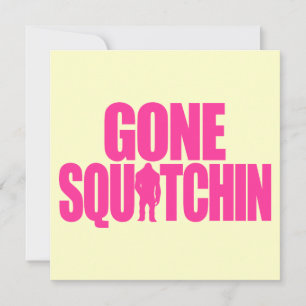 Carte Gone Squatchin