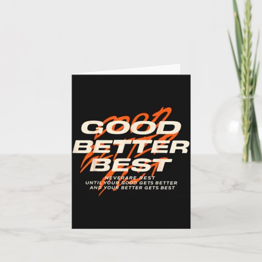 Carte Good Better Never Let It Rest Till Your Good Get B (Devant)