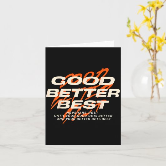 Carte Good Better Never Let It Rest Till Your Good Get B (Fleur jaune)