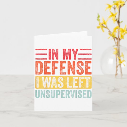 Carte Good Funny In My Defense I Was Left Unsupervised _ (Fleur jaune)