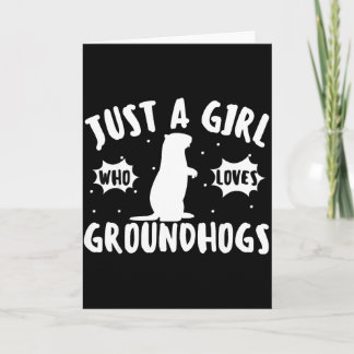 Carte Groundhogs Just A Girl Who Loves Groundhogs Cute G