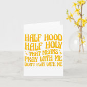 Carte Half Hood Half Holy Means Pray With Me Don't Play  (Fleur jaune)