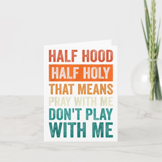 Carte Half Hood Half Holy Means Pray With Me Don't Play (Devant)
