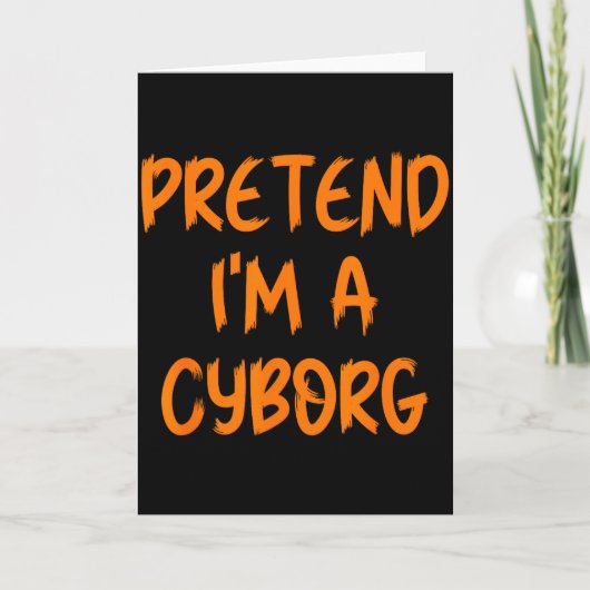 Carte Halloween Pretend I'm A Cyborg Costume Funny Lazy  (Devant)