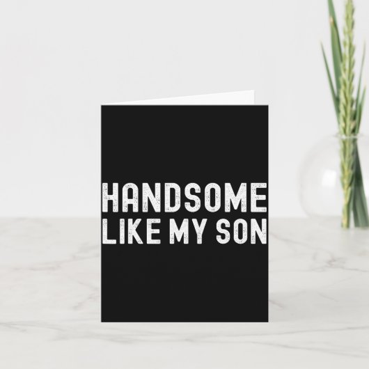 Carte Handsome Like My Son Funny Dad Fathers Day Dad Jok (Devant)