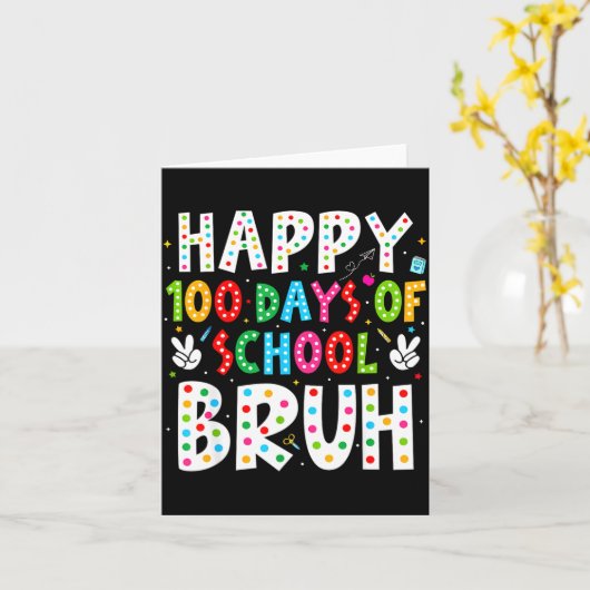 Carte Happy 100 Days Of School Bruh 100th Day Teacher Bo (Fleur jaune)