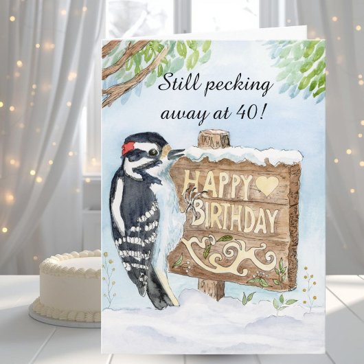 Carte Happy 40th Birthday Downy Woodpecker