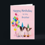 Carte Happy Birthday Brother Funny Dogs<br><div class="desc">Happy Birthday Brother hope your birthday makes you happier than these guys. Fun Birthday for a brother with a sense of humour</div>