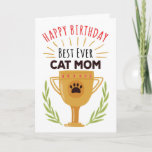 Carte Happy Birthday From Cat - Best Ever Cat Mom!<br><div class="desc">Give your cat a chance to say Happy Birthday with this fun, illustrative style card featuring the title, "Happy Birthday, Best Ever Cat Mom" in red and black letters over a large, golden trophy with feline paw print emblem and hand-drawn green laurel accents. inside has the following message (but can...</div>