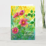 Carte Happy Birthday Sister Pink Cosmos Flowers<br><div class="desc">A bright pretty happy birthday greeting card decorated with a floral watercolor painting of bright pink cosmos flowers with a sunshine yellow background.  You can change the text to fit your needs.</div>