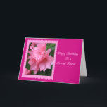 Carte Happy Birthday To A Special Friend Pink Azalea<br><div class="desc">Beautiful pink azalea on darker pink background makes this special friend card. I have left the inside blank so you may add your own message. The photo is that of an azalea in my yard. Thanks for looking.</div>